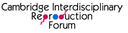 Cambridge Interdisciplinary Reproduction Forum logo